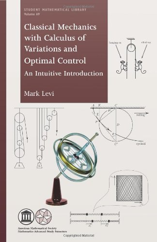 Classical Mechanics with Calculus of Variations and Optimal Control: An Intuitive Introduction (Student Mathematical Library, 69, Band 69) von American Mathematical Society